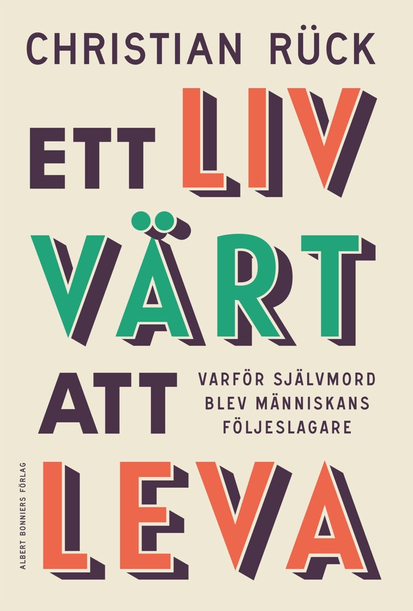 Ett liv värt att leva - varför självmord blev människans följeslagare