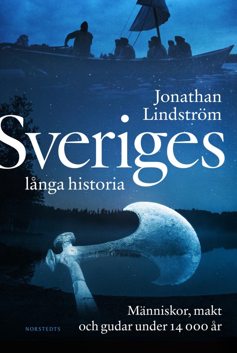 Sveriges långa historia - Människor, makt och gudar under 14 000 år