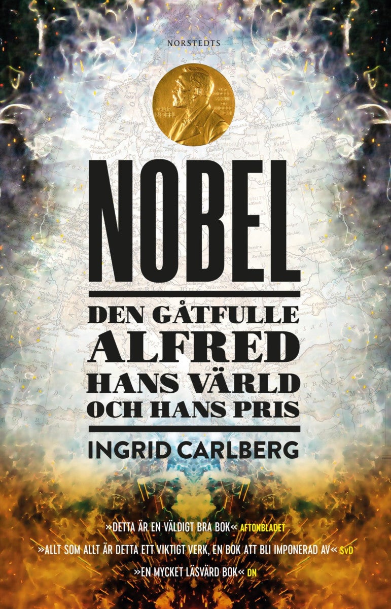 Nobel - den gåtfulle Alfred, hans värld och hans pris