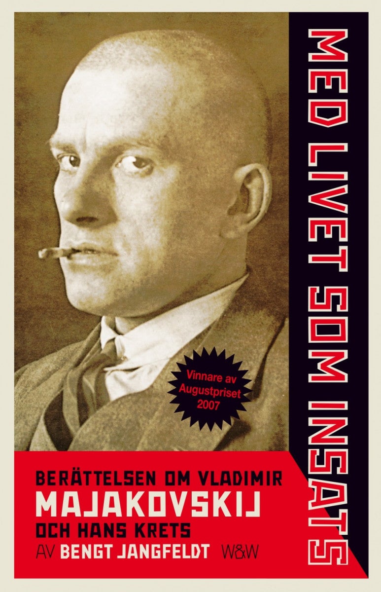 Med livet som insats - Berättelsen om Vladimir Majakovski och hans krets