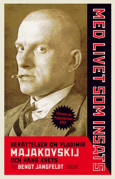 Med livet som insats - Berättelsen om Vladimir Majakovski och hans krets