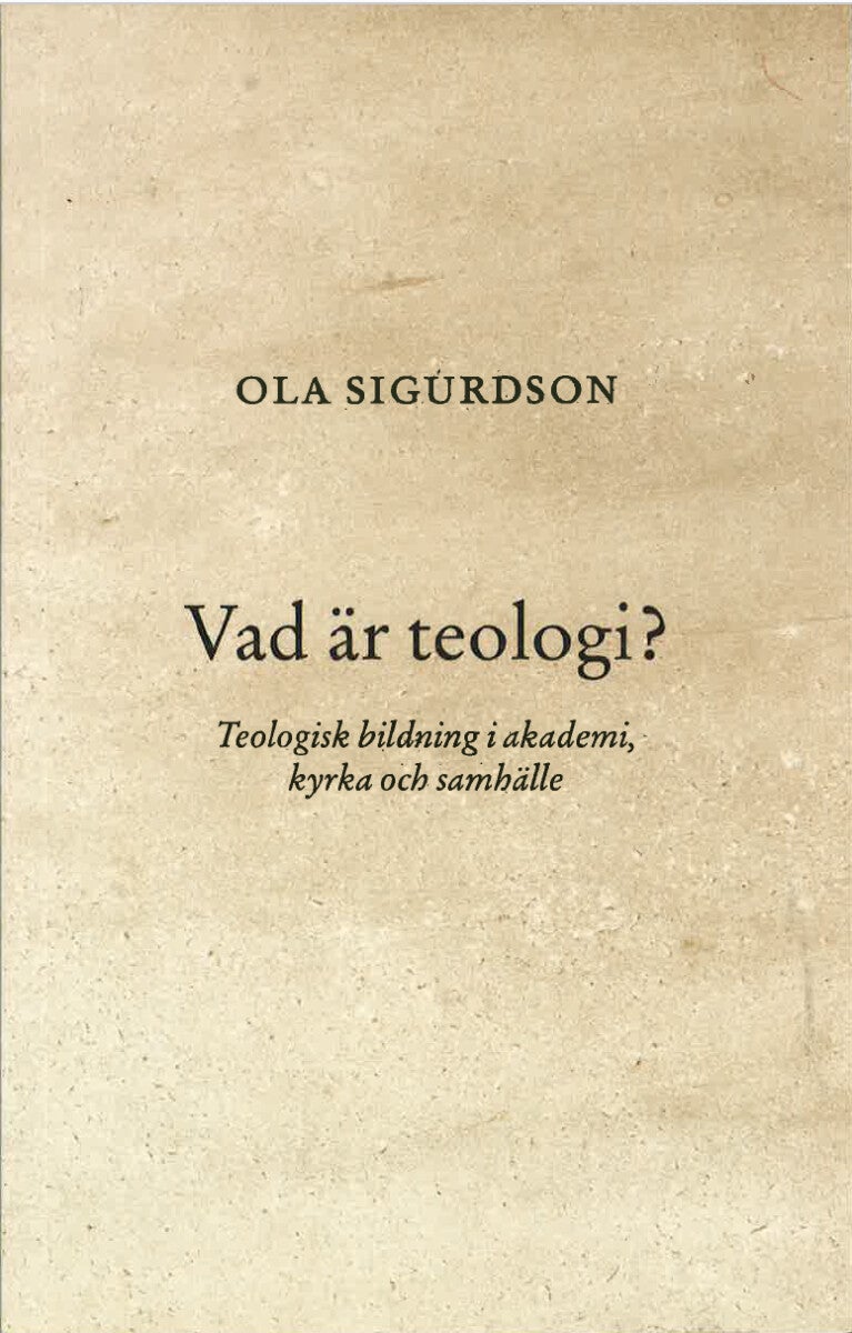 Vad är teologi? - Teologisk bildning i akademi, kyrka och samhälle