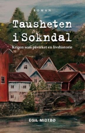 Tausheten i Sokndal - krigen som påvirket en livshistorie,roman