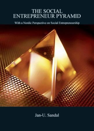 The social entrepreneur pyramid - with a Nordic perspective on social entrepreneurship