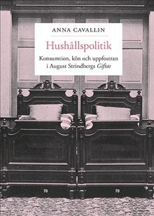 Hushållspolitik - konsumtion, kön och uppfostran i August Strindberg