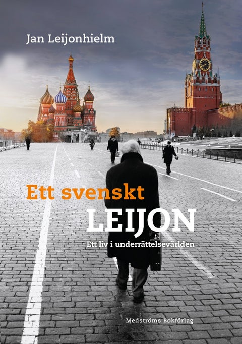 Ett svenskt Leijon - ett liv i underrättelsevärlden