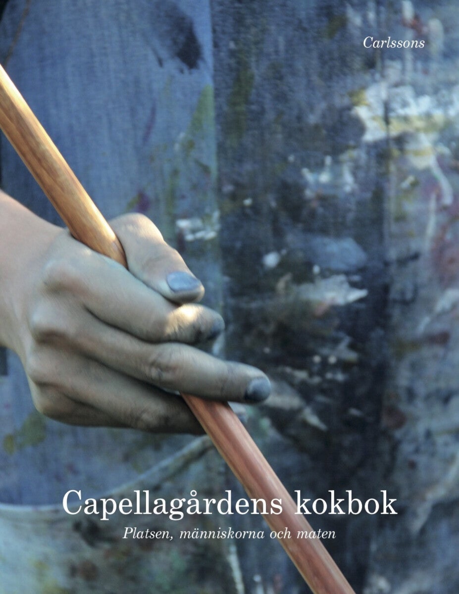 Capellagårdens kokbok - Platsen, människorna och maten