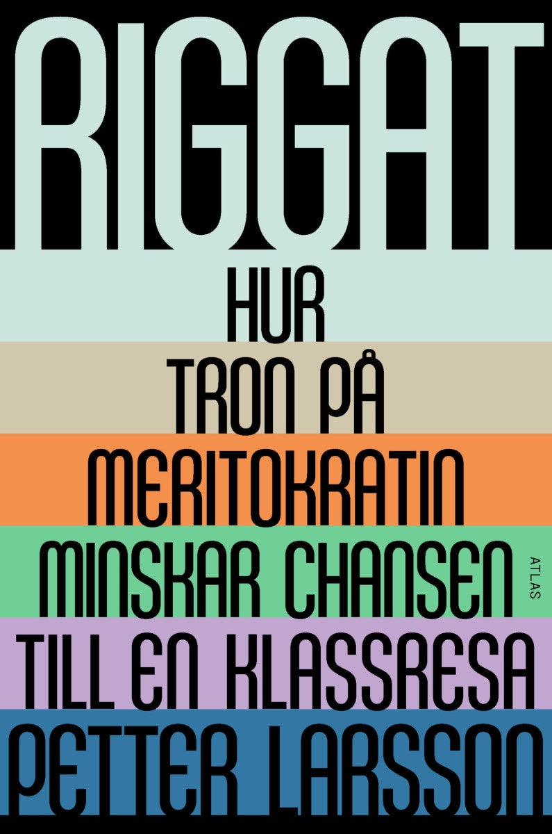 Riggat - Hur tron på meritokratin minskar chansen till en k