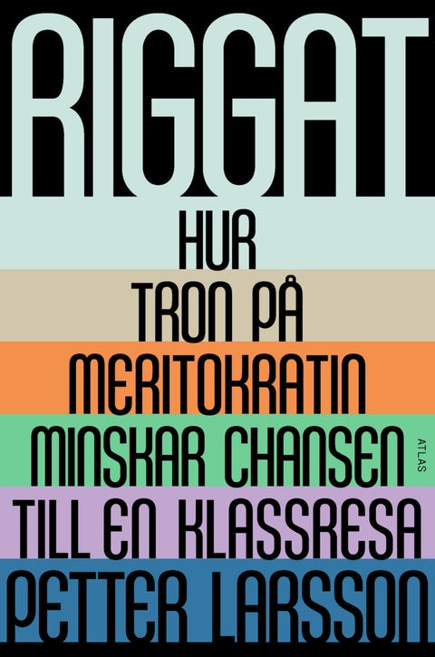 Riggat - Hur tron på meritokratin minskar chansen till en k