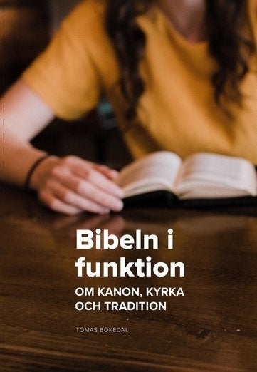 Bibeln i funktion - Om kanon, kyrka och tradition