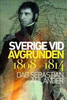 Sverige vid avgrunden 1808-1814 - 1808-1814