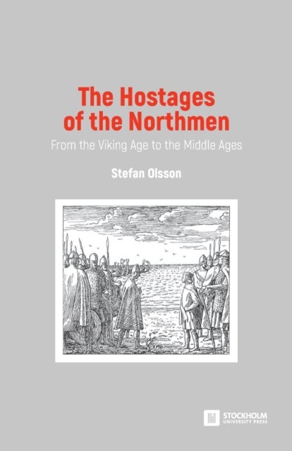 The Hostages of the Northmen - From the Viking Age to the Middle Ages