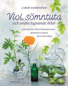 Viol, sömntuta och andra lugnande örter - Läkeväxter för återhämtning, minskad stress och go