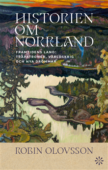 Historien om Norrland - Del 2 : Framtidens land
