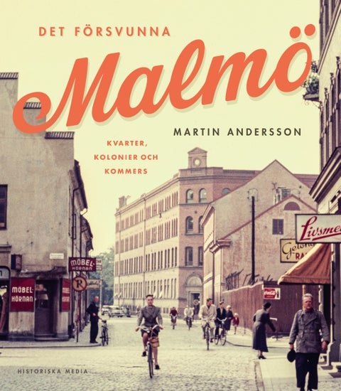 Det försvunna Malmö - Kvarter, kolonier och kommers