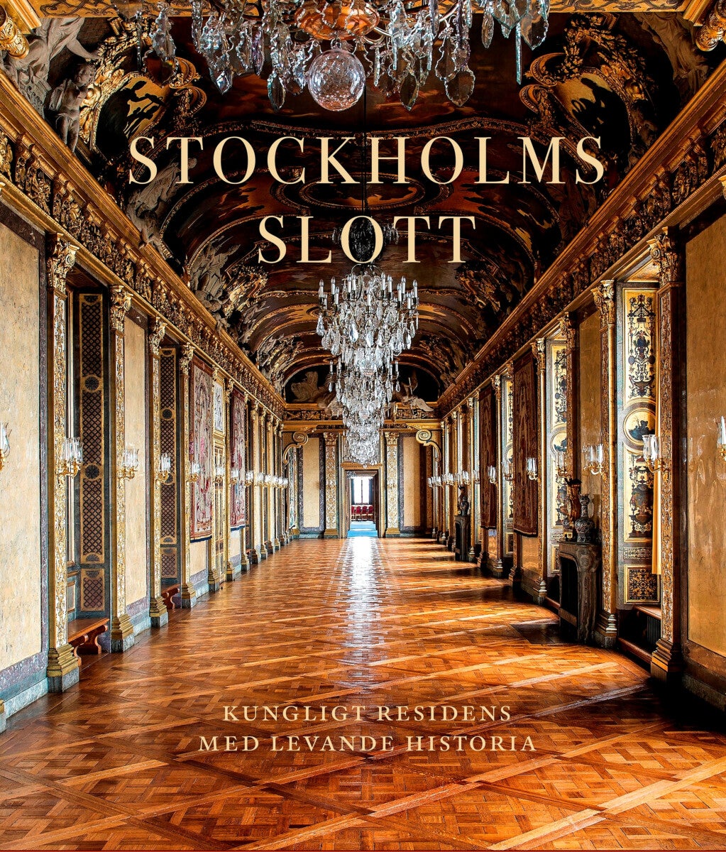 Stockholms slott - Kungligt residens med levande historia