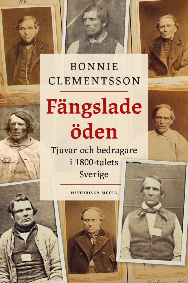 Fängslade öden - tjuvar och bedragare i 1800-talets Sverige