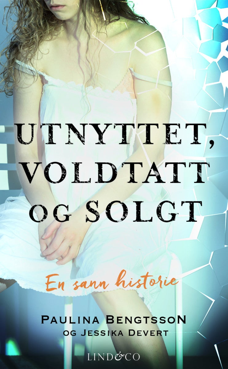 Utnyttet, voldtatt og solgt - en sann historie