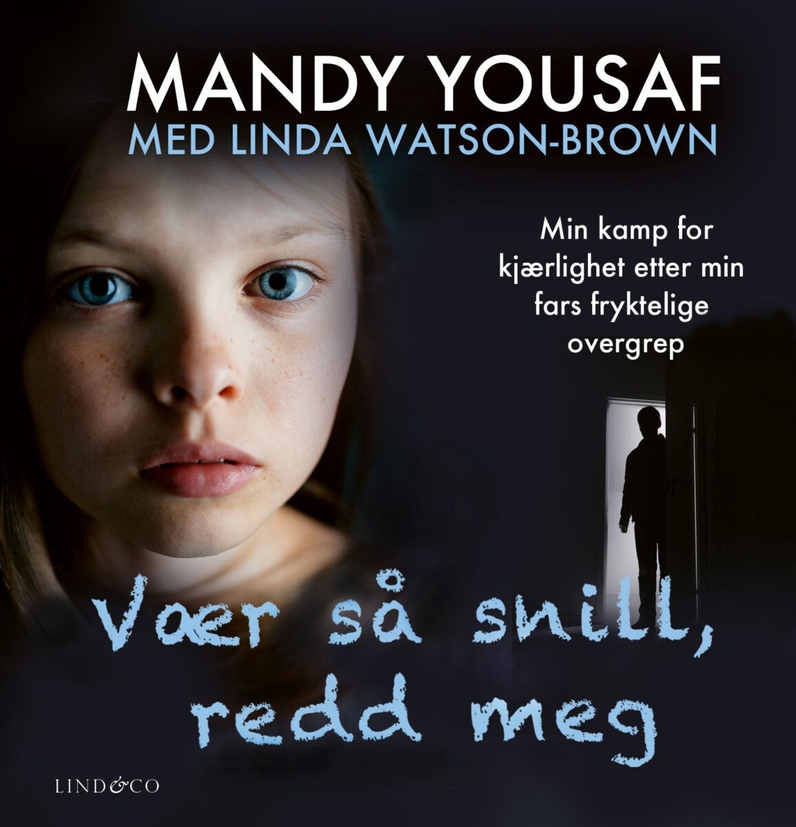 Vær så snill, redd meg - min kamp for kjærlighet etter min fars fryktelige overgrep