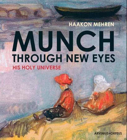 Bilde av Munch Through New Eyes Av Hans H. Grelland, Marit Lande, Haakon Mehren, Paul Nome