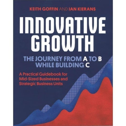 Innovative Growth - The Journey from A to B While Building C