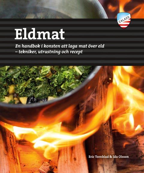 Eldmat - en handbok i konsten att laga mat över eld : tekniker, utrustning och recept