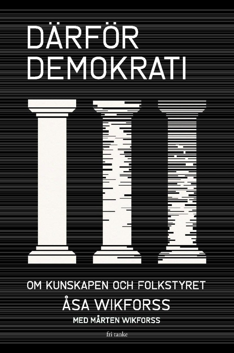 Därför demokrati - Om kunskapen och folkstyret