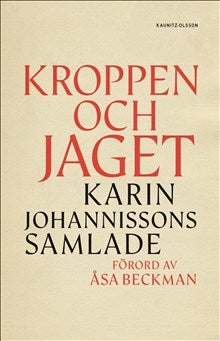 Kroppen och jaget - Karin Johannissons samlade