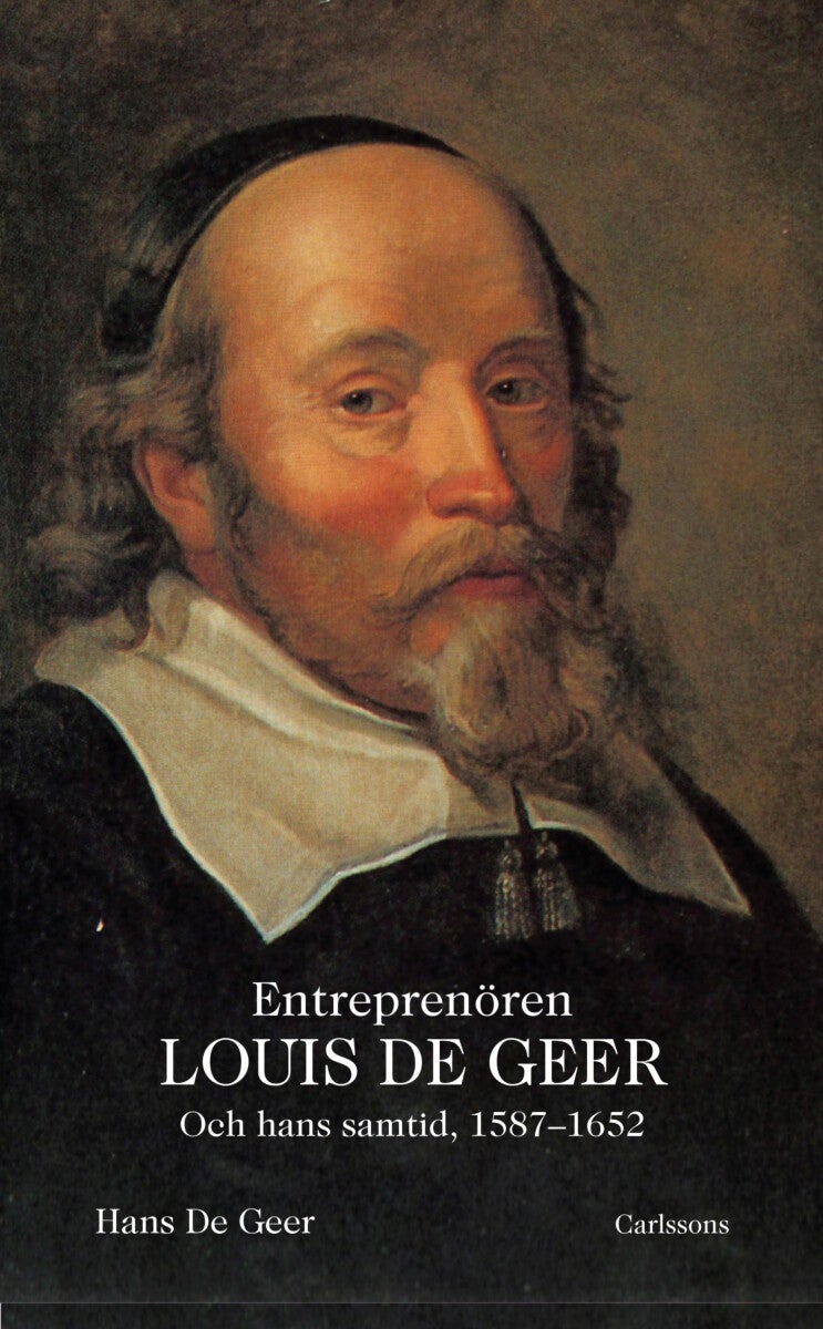 Bilde av Entreprenören Louis De Geer Och Hans Samtid, 1587- Av Hans De Geer