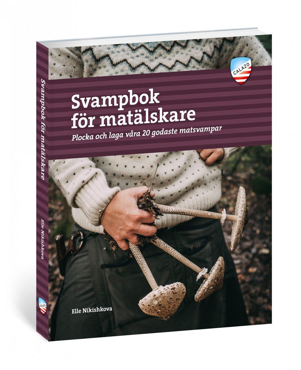 Svampbok för matälskare - plocka och laga våra godaste matsvampar