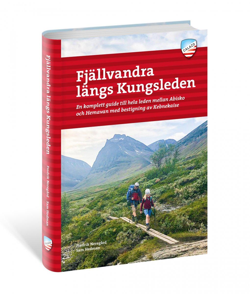 Fjällvandra längs Kungsleden Abisko - Hemavan - en komplett guide till hela leden, från Abisko till Hemavan, med bestigning av Kebnekaise