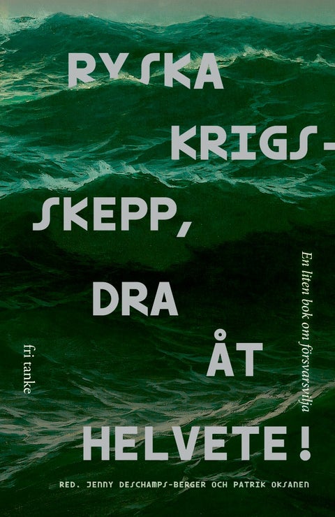 Ryska krigsskepp, dra åt helvete! - en liten bok om försvarsvilja
