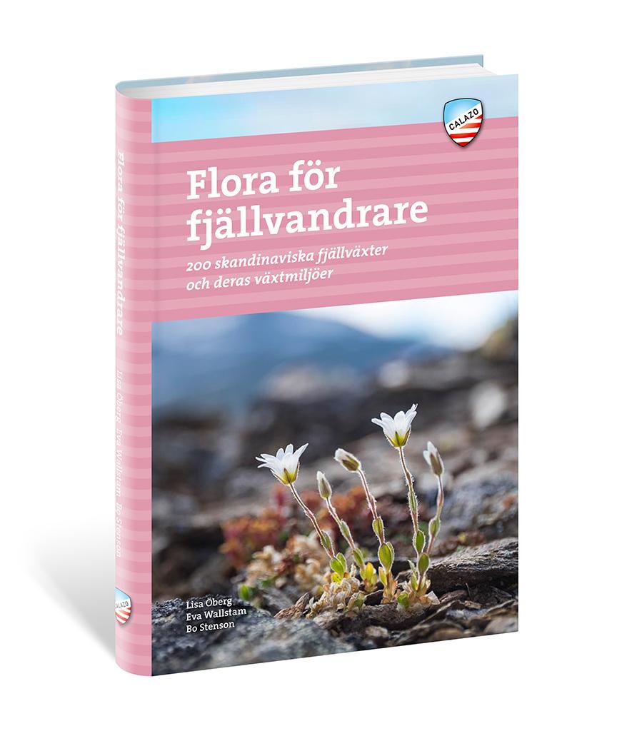Flora för fjällvandrare - 200 skandinaviska fjällväxter och deras växtmiljö