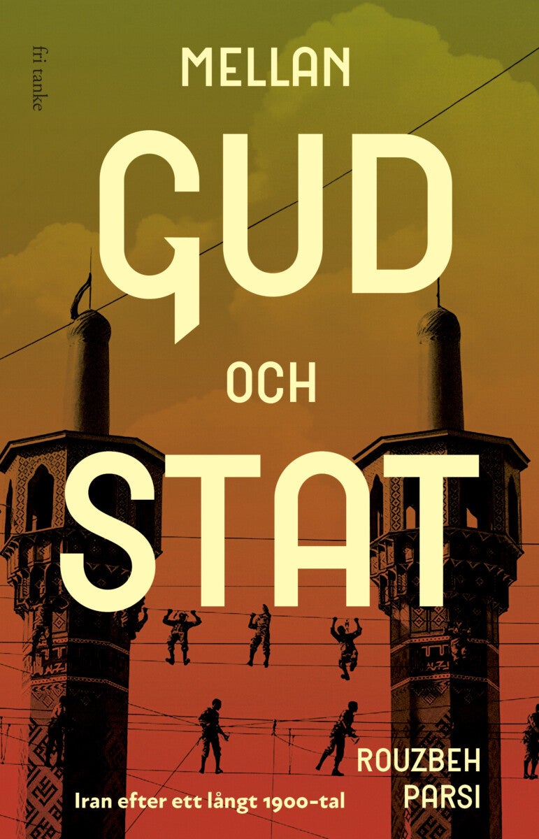 Mellan Gud och stat - Iran efter ett långt 1900-tal