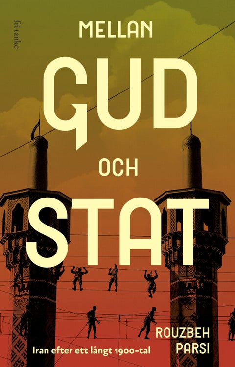 Mellan Gud och stat - Iran efter ett långt 1900-tal