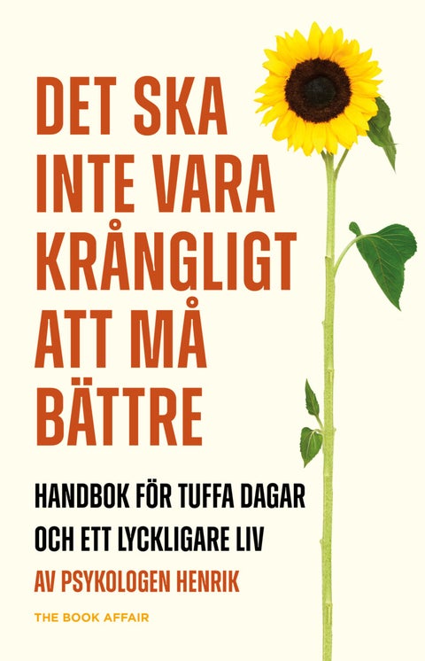 Det ska inte vara krångligt att må bättre - Handbok för tuffa dagar och ett lyckligare liv