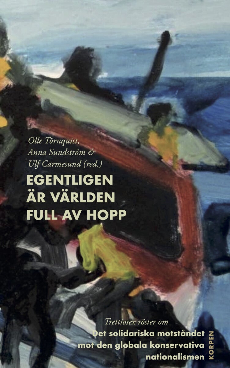 Egentligen är världen full av hopp - trettiosex röster om motståndet mot de