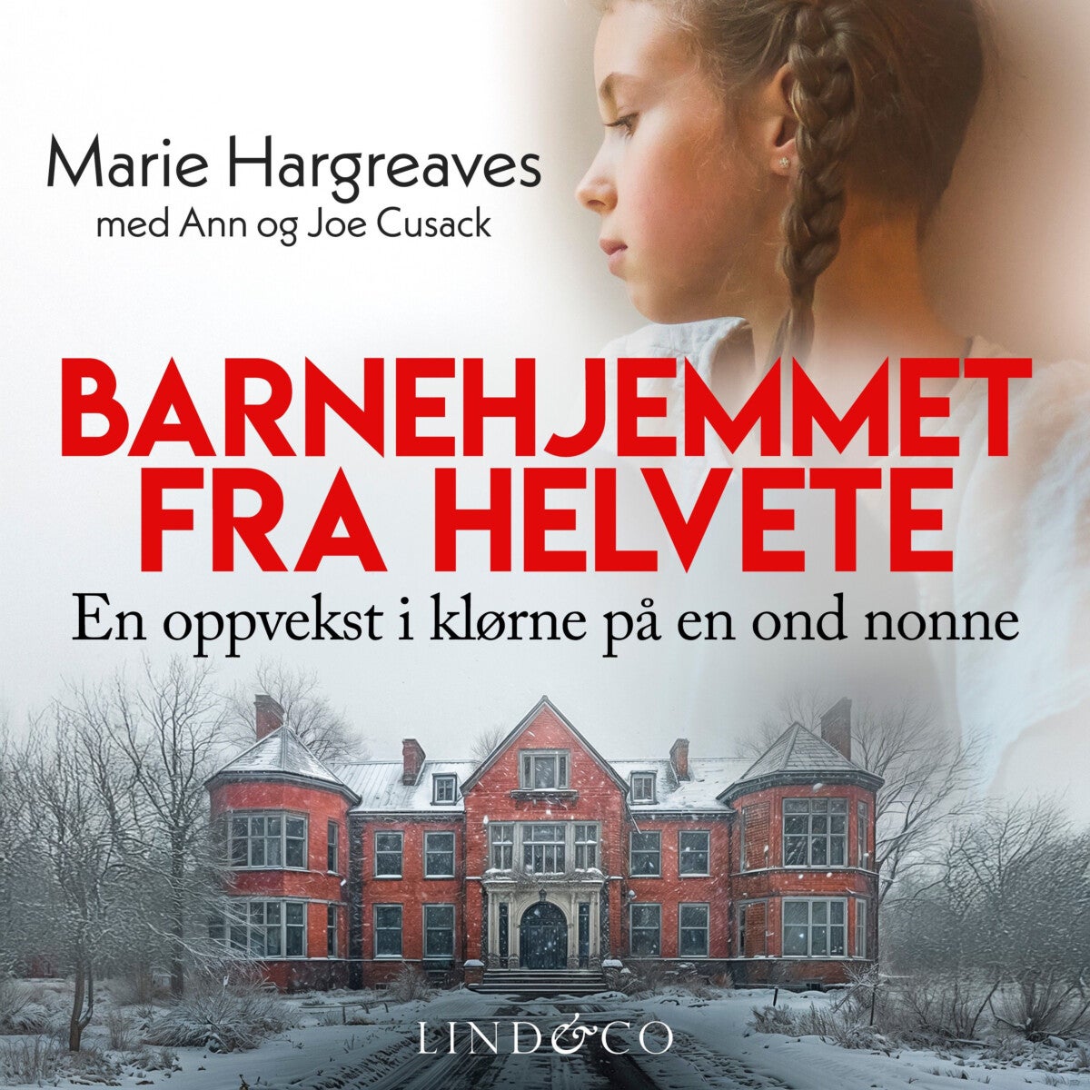Barnehjemmet fra helvete - en oppvekst i klørne på en ond nonne