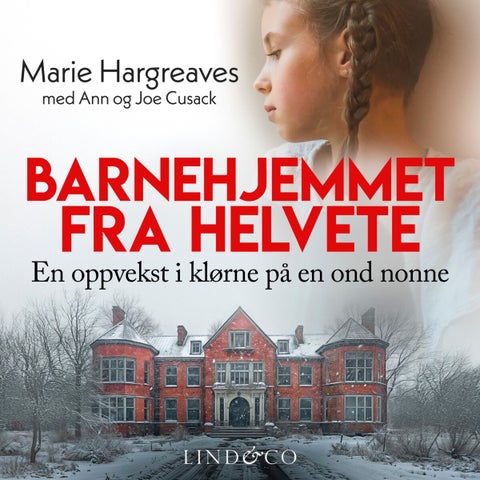 Barnehjemmet fra helvete - en oppvekst i klørne på en ond nonne