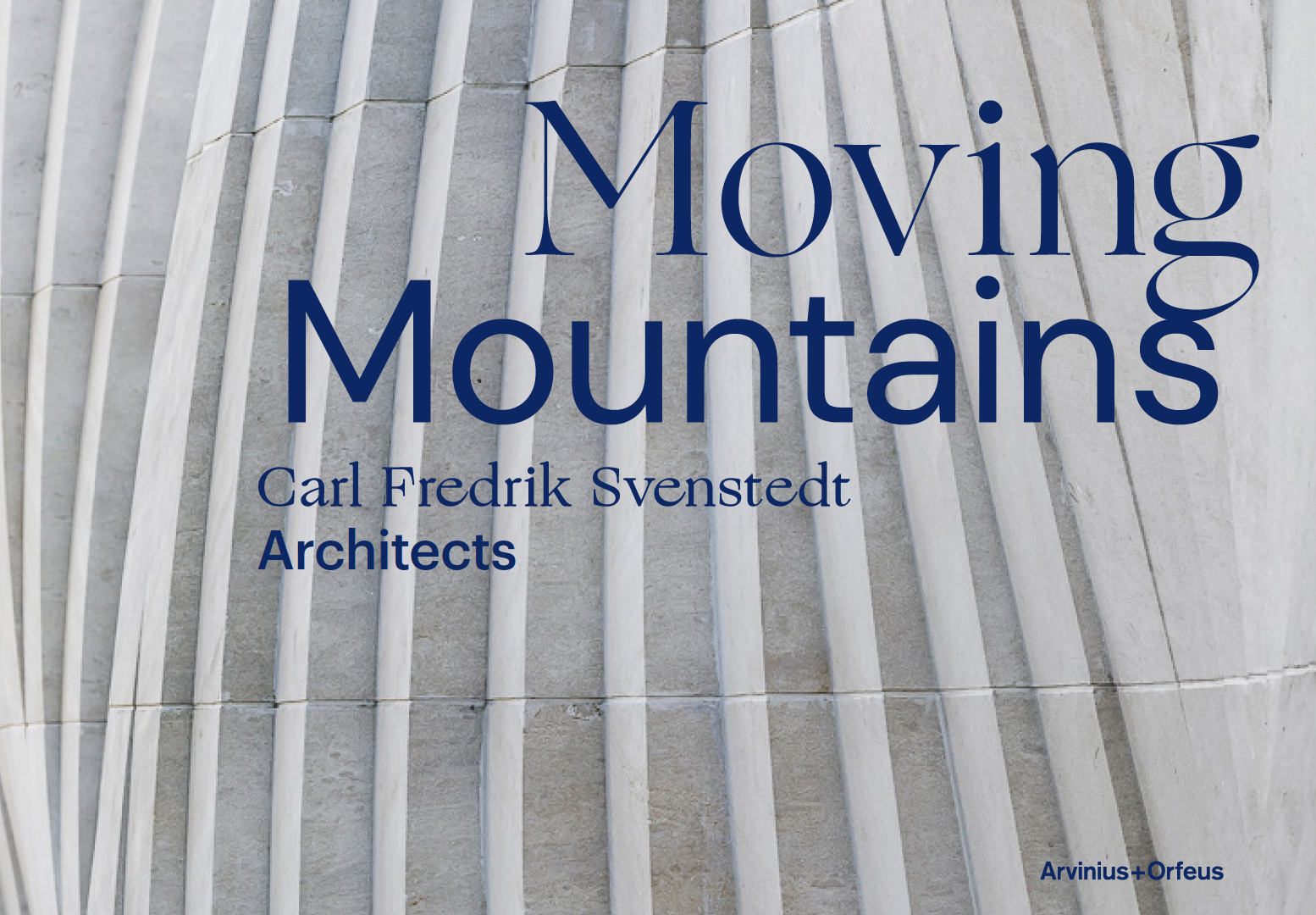 Moving Mountains - Carl Fredrik Svenstedt Architects