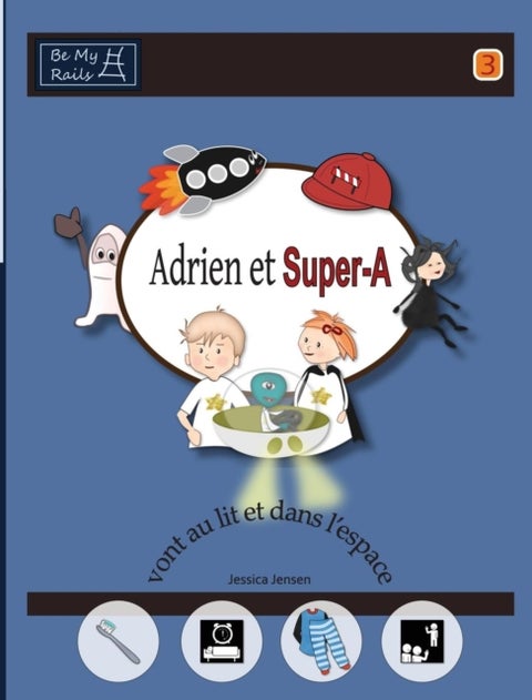 Adrien et Super-A vont au lit et dans l'espace - Lecons de vie pour enfants avec autisme ou TDAH