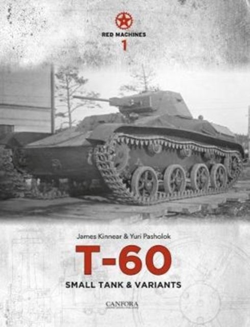 Bilde av Red Machines 1: T-60 Small Tank &amp; Variants Av James Kinnear, Yuri Igorevich Pasholok
