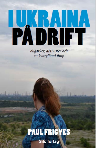 I Ukraina på drift : oligarker, aktivister och en