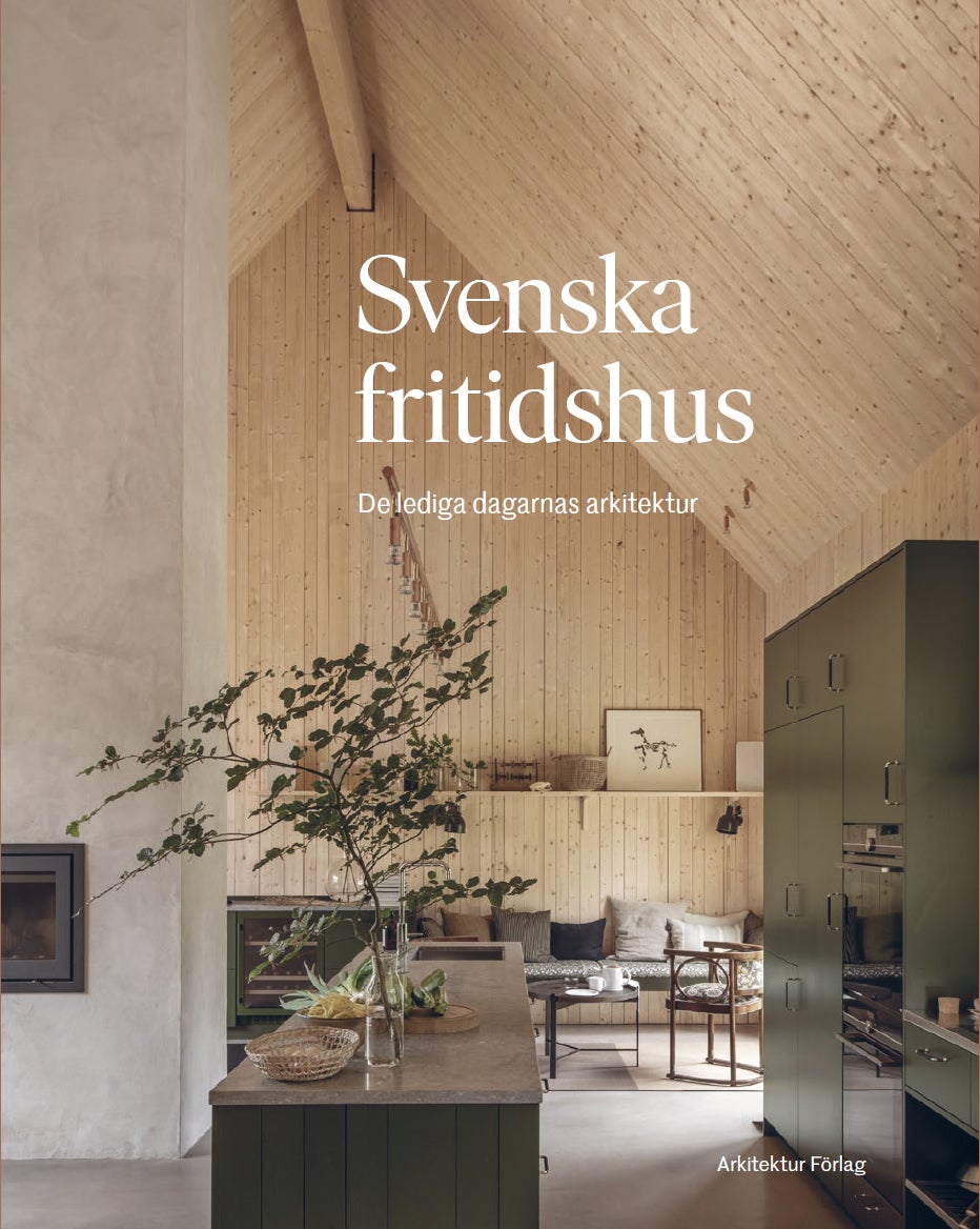 Svenska fritidshus - de lediga dagarnas arkitektur