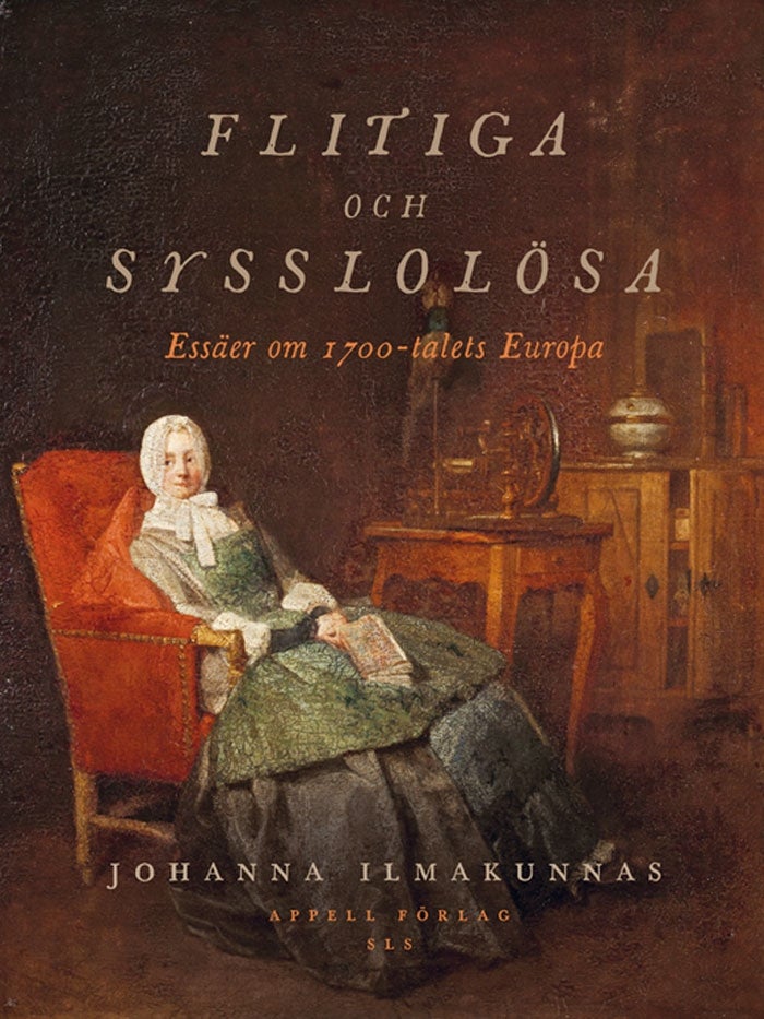 Flitiga och sysslolösa - essäer om 1700-talets Europa