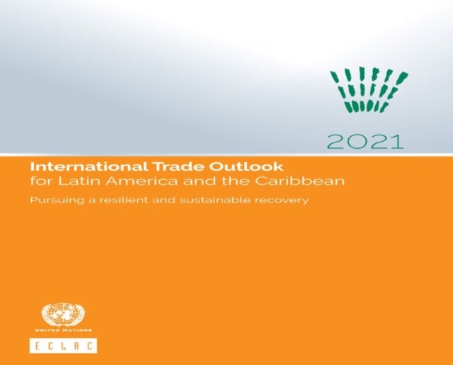 Bilde av International Trade Outlook For Latin America And The Caribbean 2021 Av Industry And Enterprise Development United Nations: Economic Commission For La