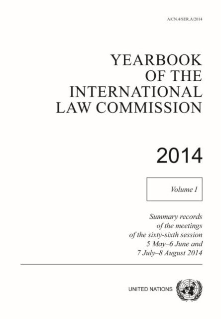 Yearbook of the International Law Commission 2014 - Vol. 1: Summary records of the meetings of the sixty-sixth session 5 May - 6 June and 7 July - 8 Aug