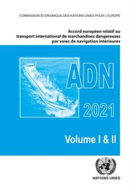 Accord europeen relatif au transport international des marchandises dangereuses par voies de navigat - En vigueur le 1er janvier 2021