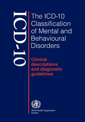 The ICD-10 Classification of Mental and Behavioural Disorders - Clinical Description and Diagnostic Guidelines
