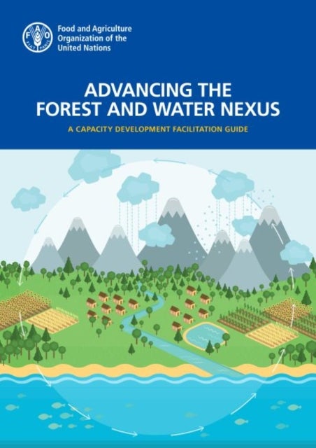 Advancing the forest and water nexus - a capacity development facilitation guide